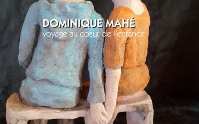Dominique Mahe  » Voyage au coeur de l’Enfance »